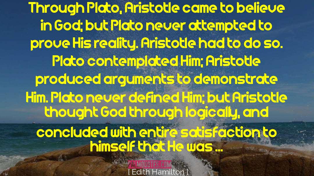 Edith Hamilton Quotes: Through Plato, Aristotle came to