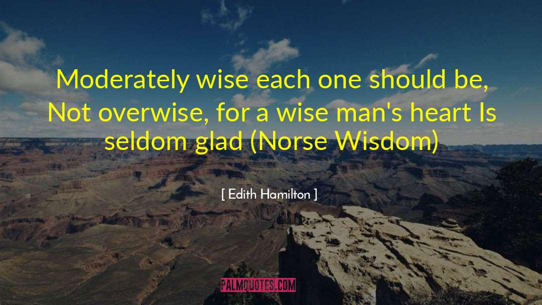 Edith Hamilton Quotes: Moderately wise each one should
