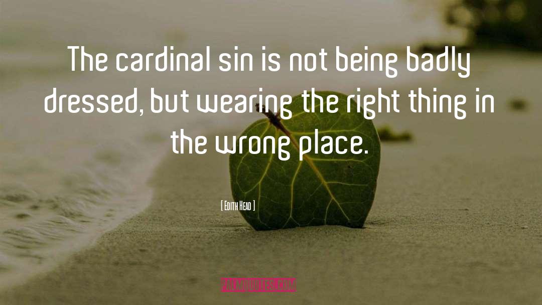 Edith Head Quotes: The cardinal sin is not