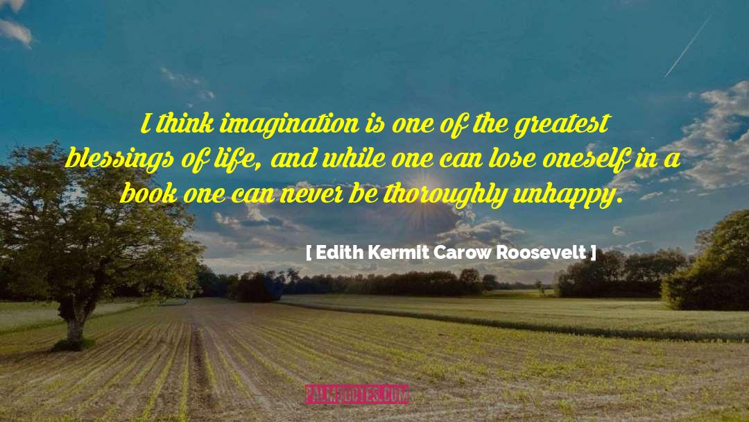 Edith Kermit Carow Roosevelt Quotes: I think imagination is one