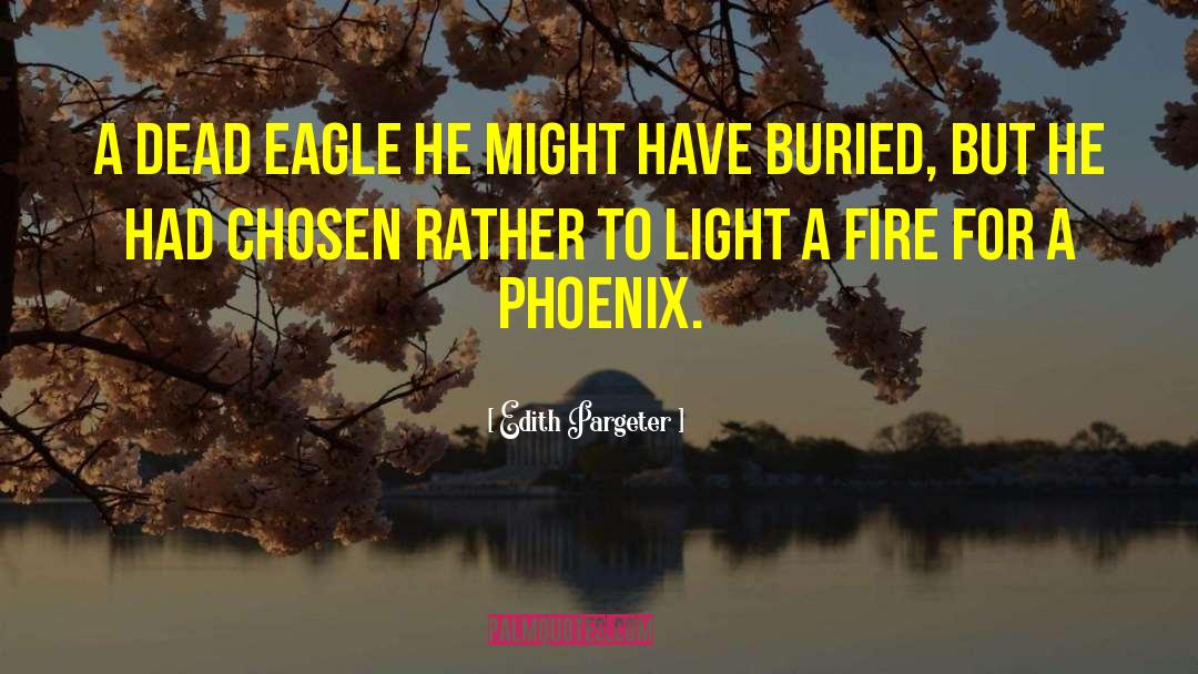 Edith Pargeter Quotes: A dead eagle he might