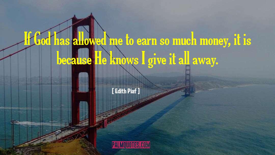 Edith Piaf Quotes: If God has allowed me