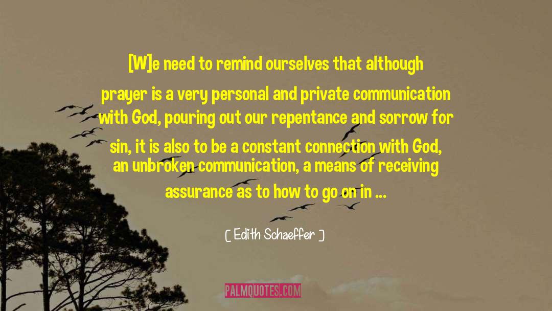 Edith Schaeffer Quotes: [W]e need to remind ourselves