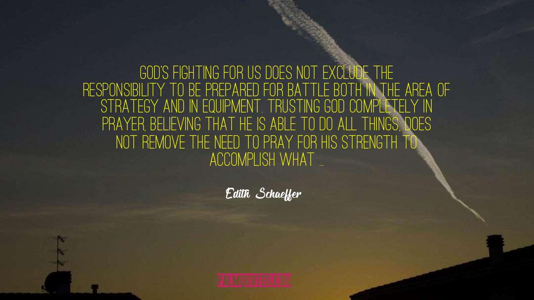 Edith Schaeffer Quotes: God's fighting for us does