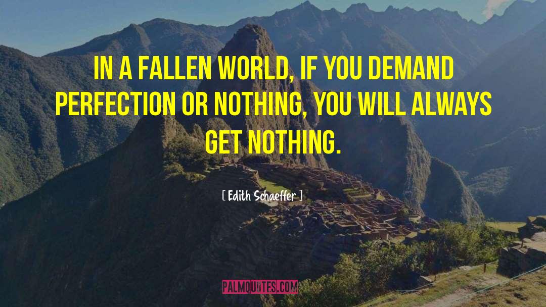 Edith Schaeffer Quotes: In a fallen world, if