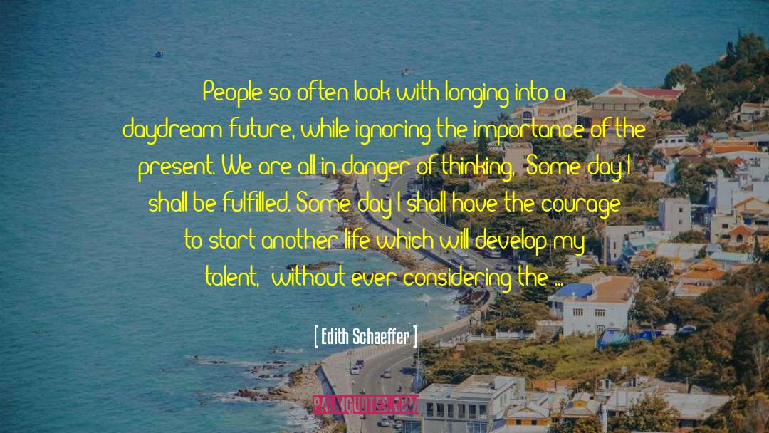 Edith Schaeffer Quotes: People so often look with