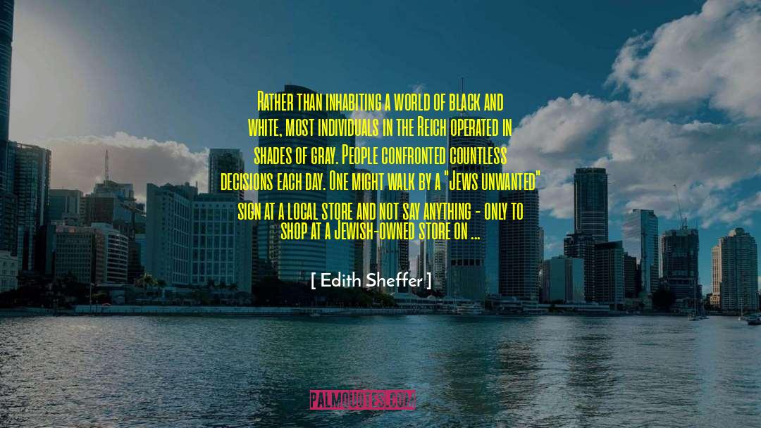 Edith Sheffer Quotes: Rather than inhabiting a world