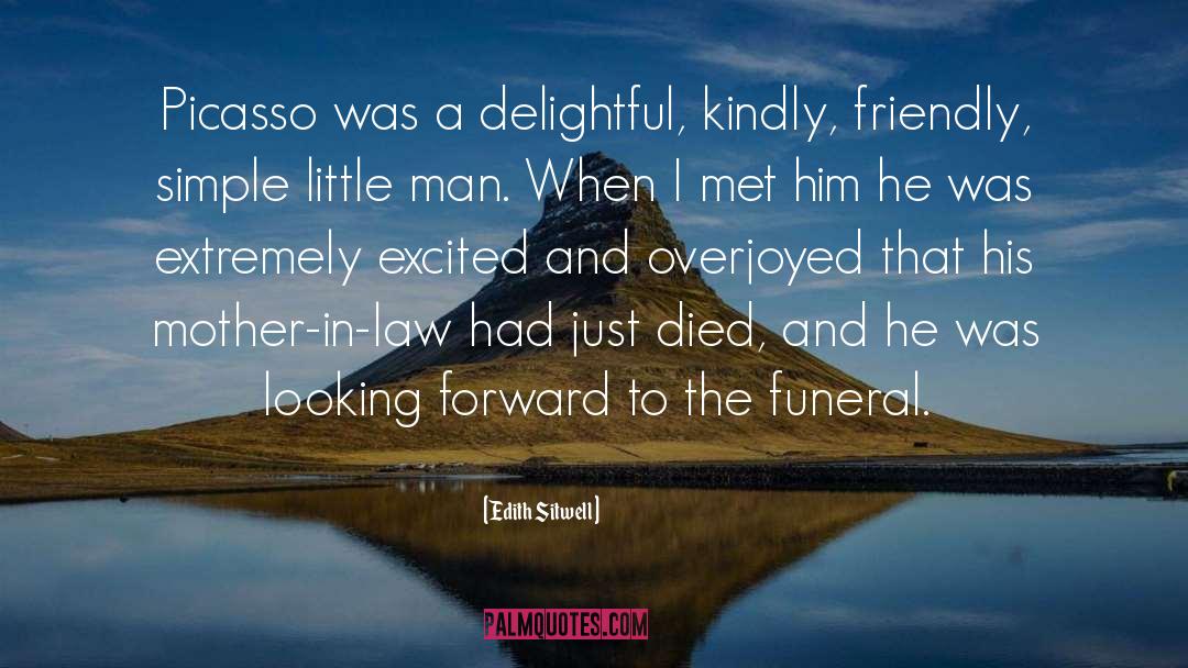 Edith Sitwell Quotes: Picasso was a delightful, kindly,