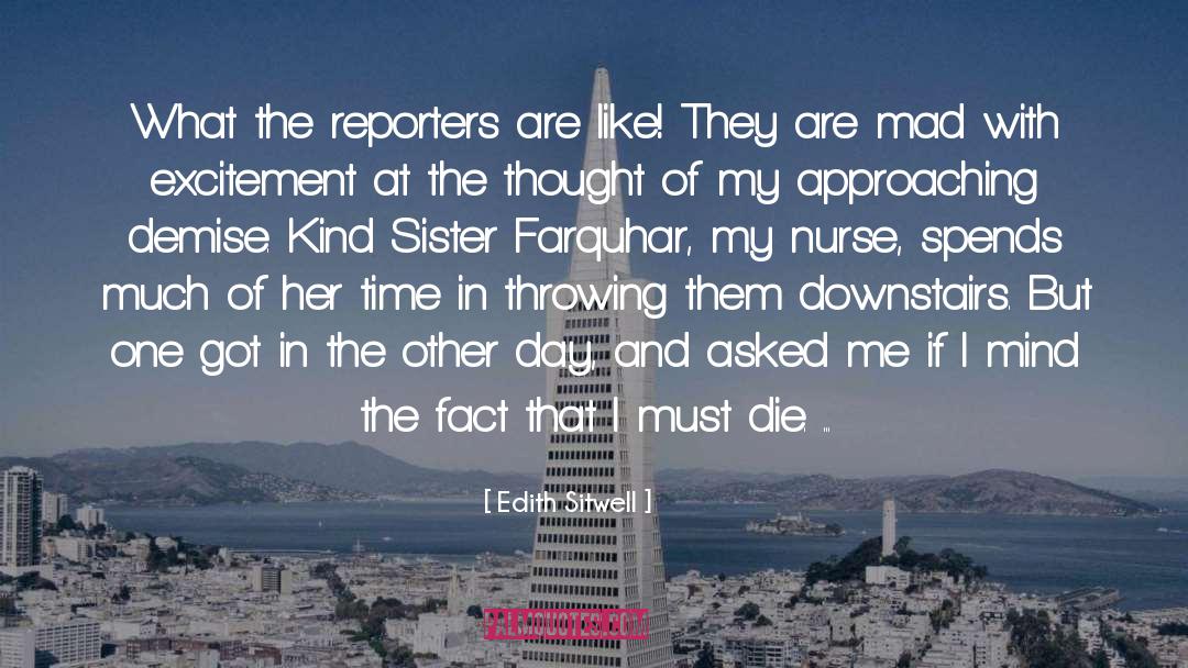 Edith Sitwell Quotes: What the reporters are like!