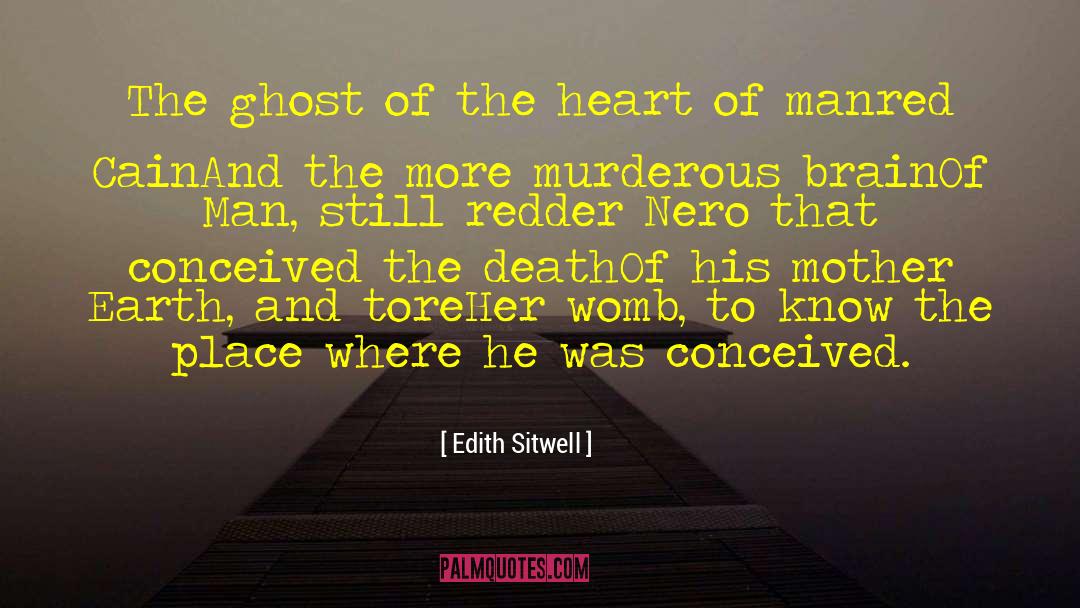 Edith Sitwell Quotes: The ghost of the heart