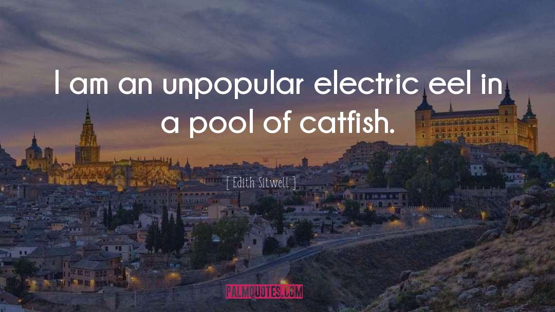 Edith Sitwell Quotes: I am an unpopular electric