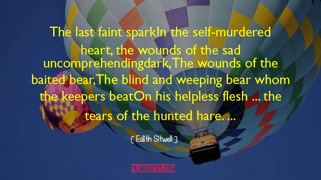 Edith Sitwell Quotes: The last faint spark<br>In the