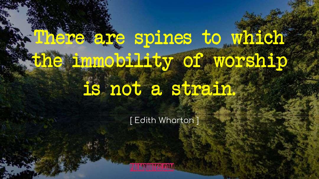 Edith Wharton Quotes: There are spines to which