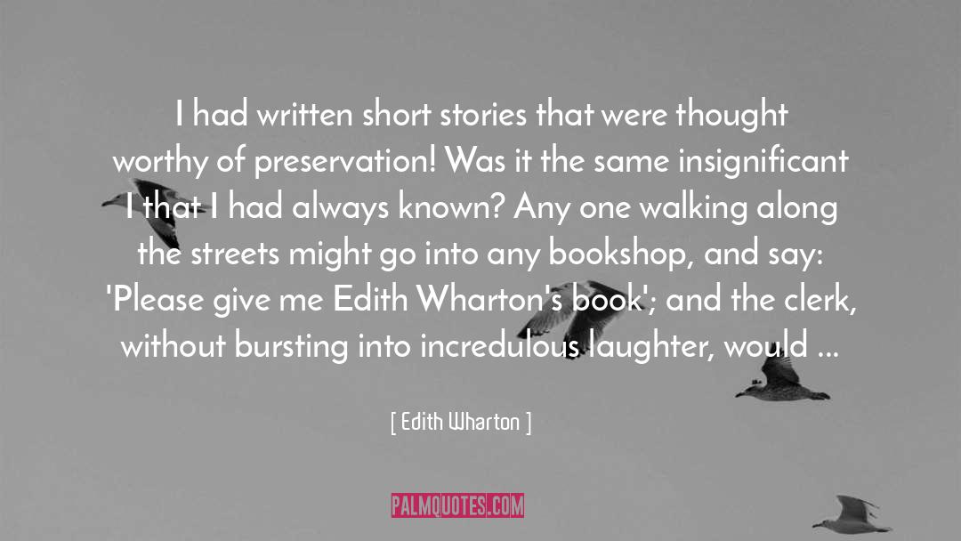 Edith Wharton Quotes: I had written short stories