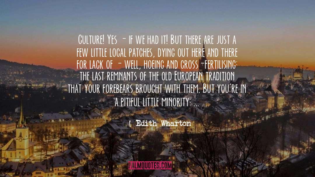 Edith Wharton Quotes: Culture! Yes - if we