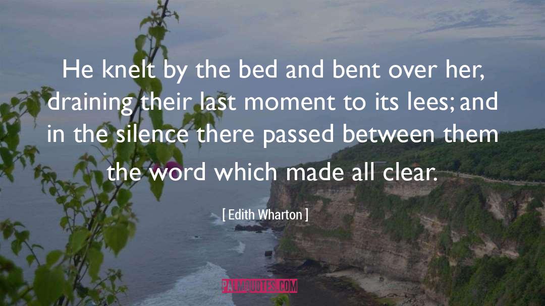 Edith Wharton Quotes: He knelt by the bed