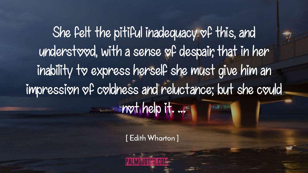 Edith Wharton Quotes: She felt the pitiful inadequacy