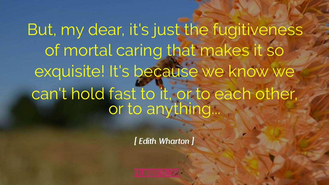 Edith Wharton Quotes: But, my dear, it's just