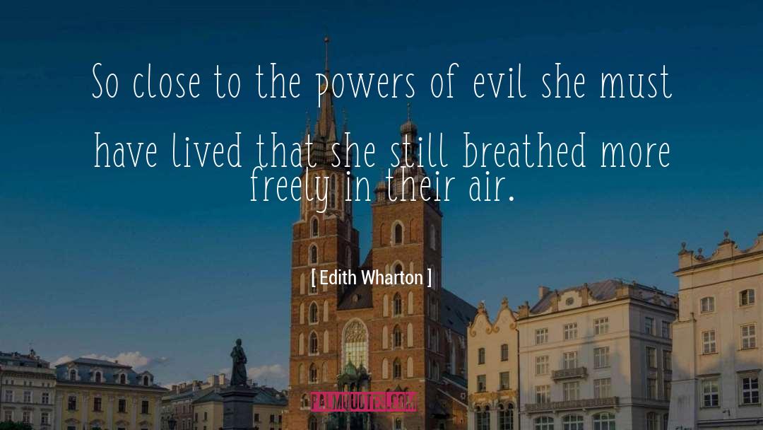 Edith Wharton Quotes: So close to the powers