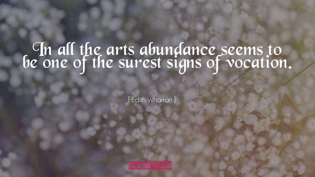 Edith Wharton Quotes: In all the arts abundance