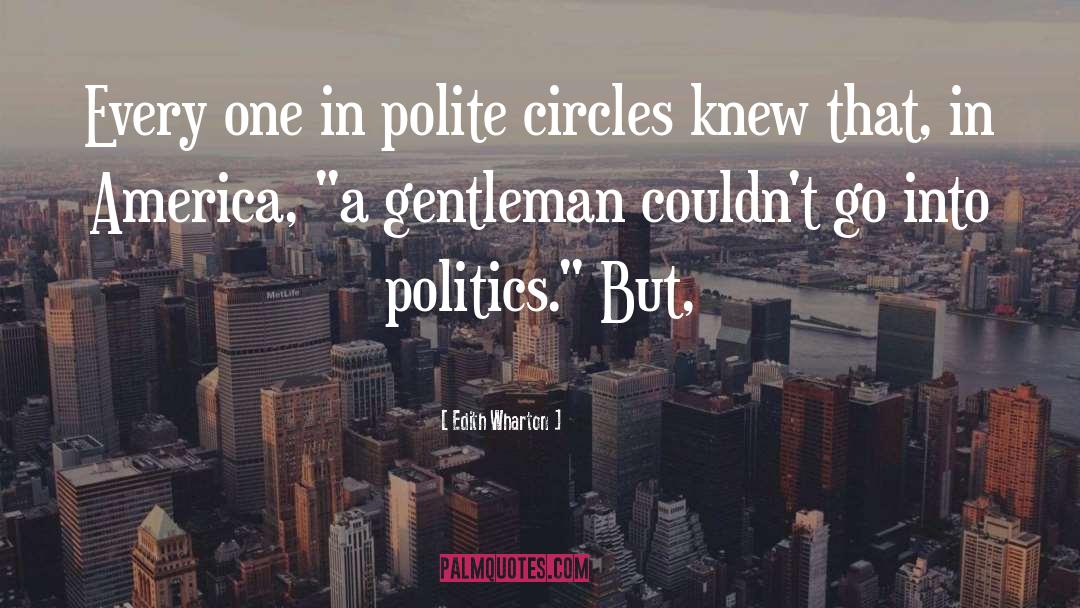 Edith Wharton Quotes: Every one in polite circles