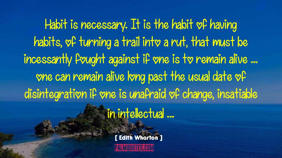 Edith Wharton Quotes: Habit is necessary. It is