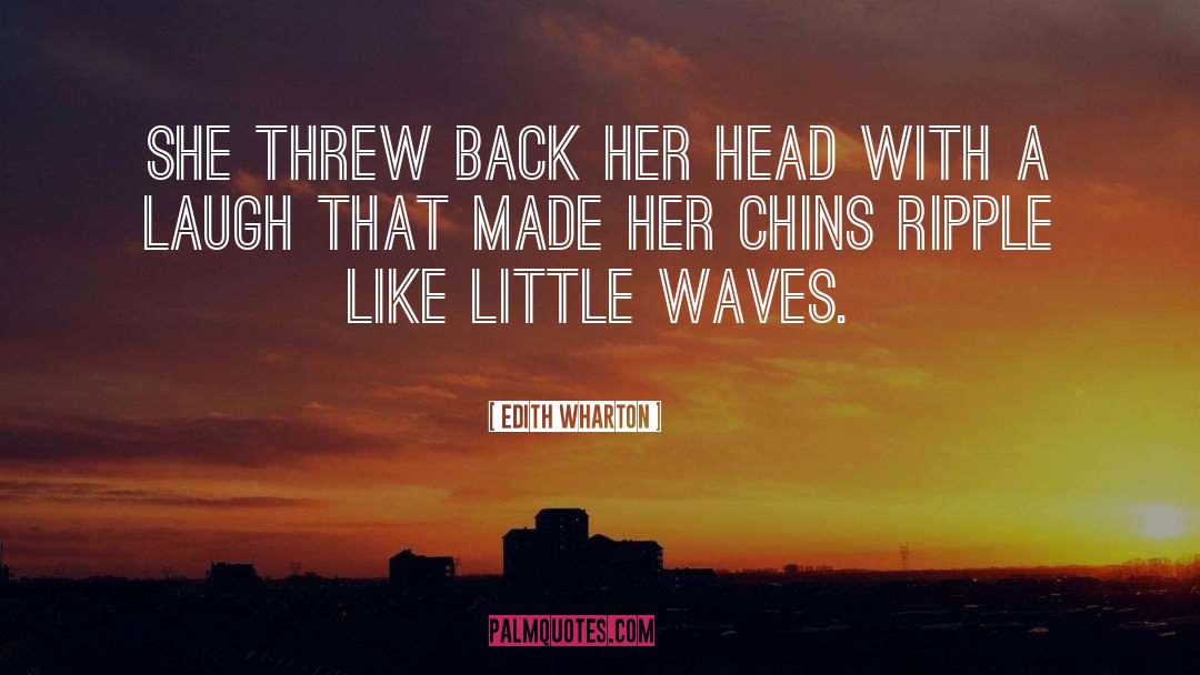 Edith Wharton Quotes: She threw back her head