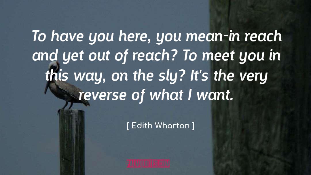 Edith Wharton Quotes: To have you here, you