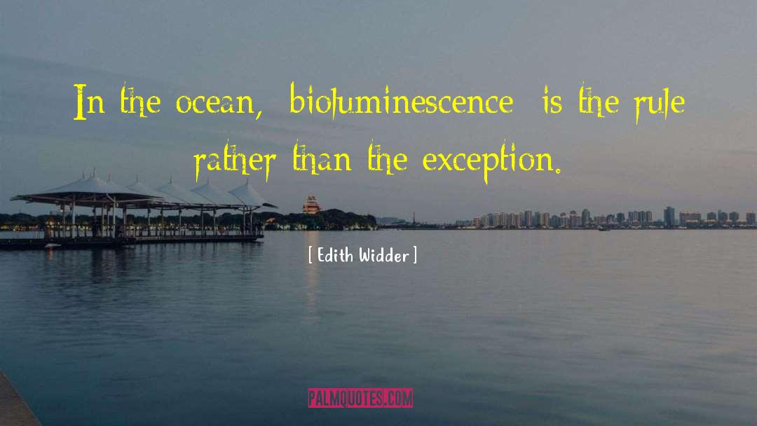 Edith Widder Quotes: In the ocean, [bioluminescence] is