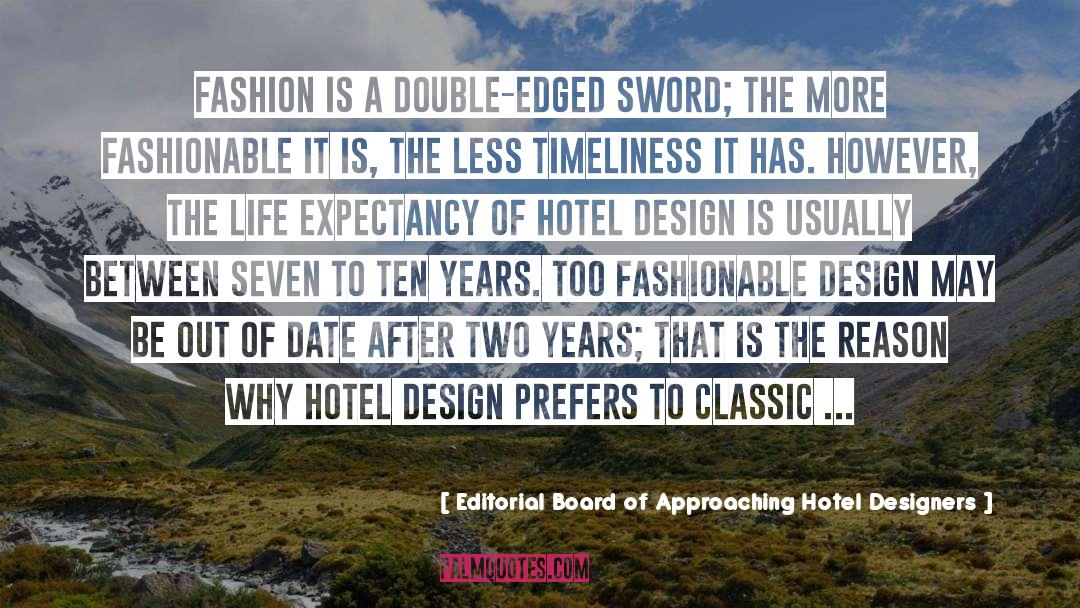Editorial Board Of Approaching Hotel Designers Quotes: Fashion is a double-edged sword;
