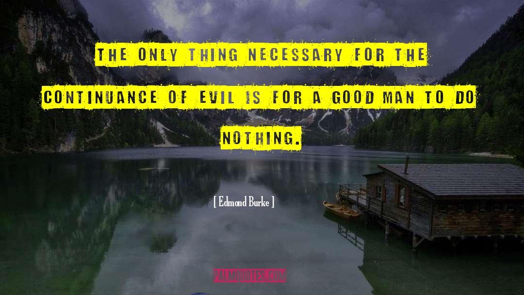 Edmond Burke Quotes: The only thing necessary for