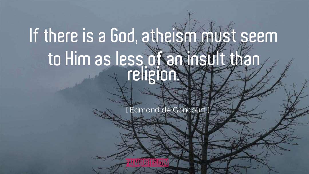 Edmond De Goncourt Quotes: If there is a God,