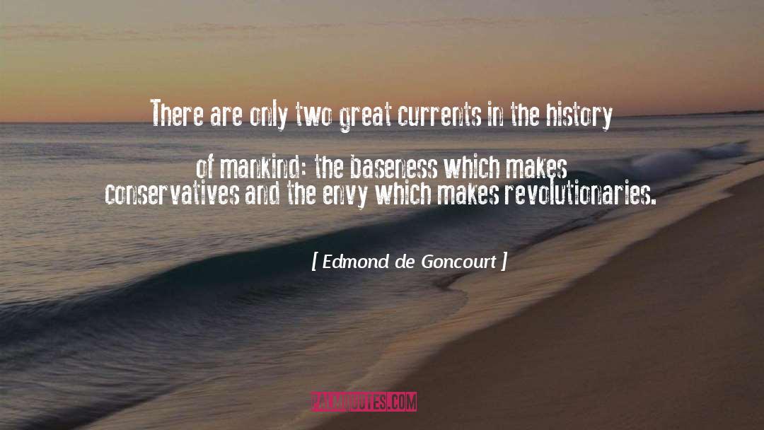 Edmond De Goncourt Quotes: There are only two great