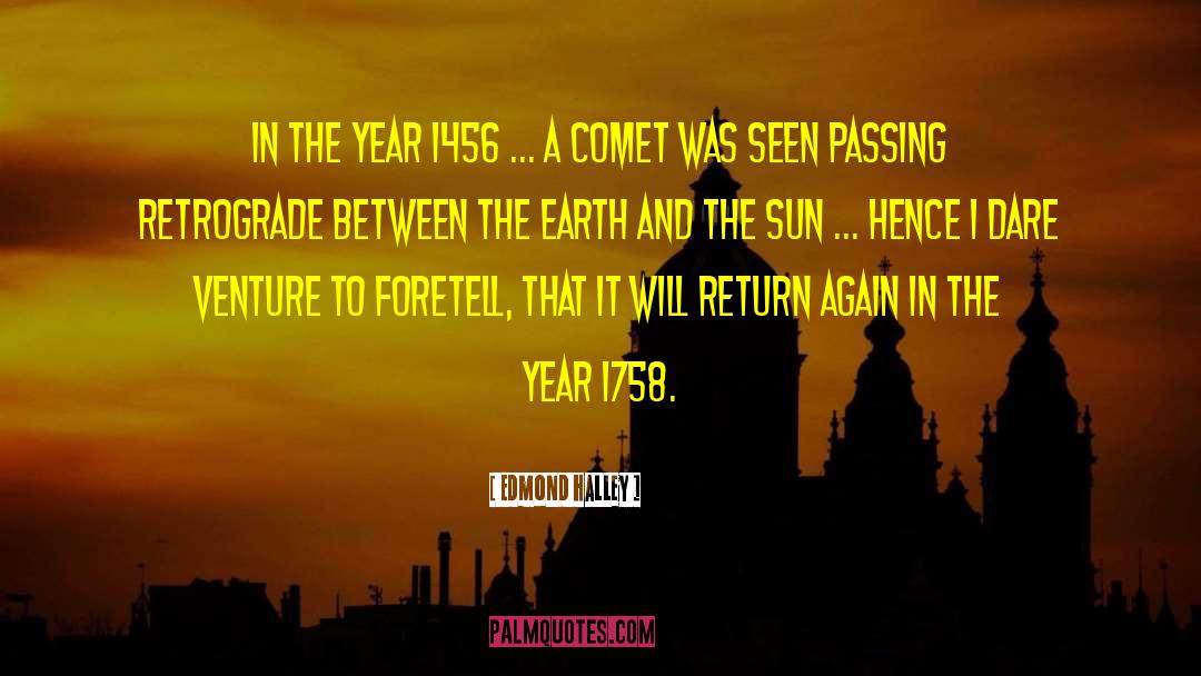 Edmond Halley Quotes: In the year 1456 ...