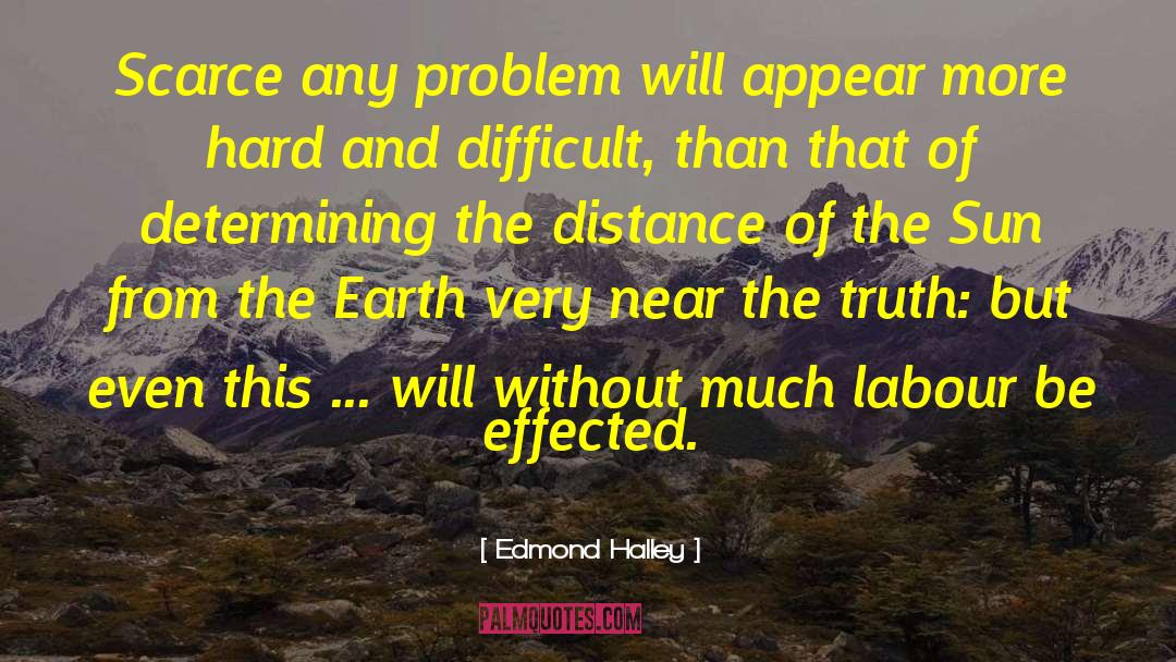 Edmond Halley Quotes: Scarce any problem will appear