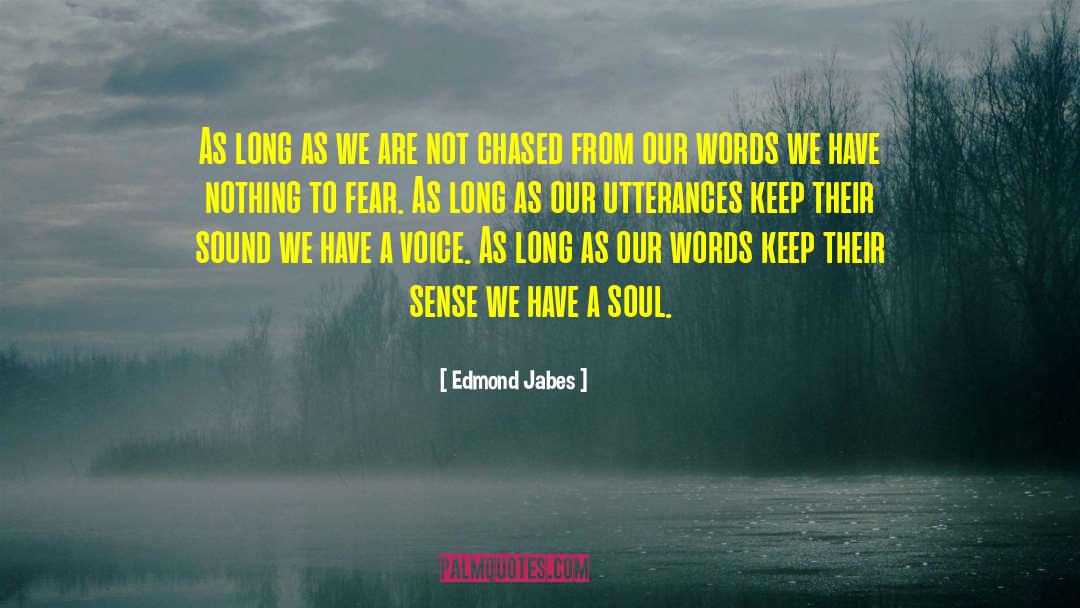 Edmond Jabes Quotes: As long as we are