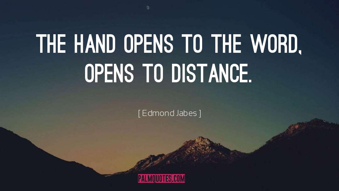 Edmond Jabes Quotes: The hand opens to the