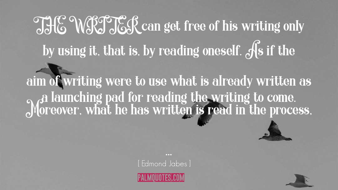 Edmond Jabes Quotes: THE WRITER can get free