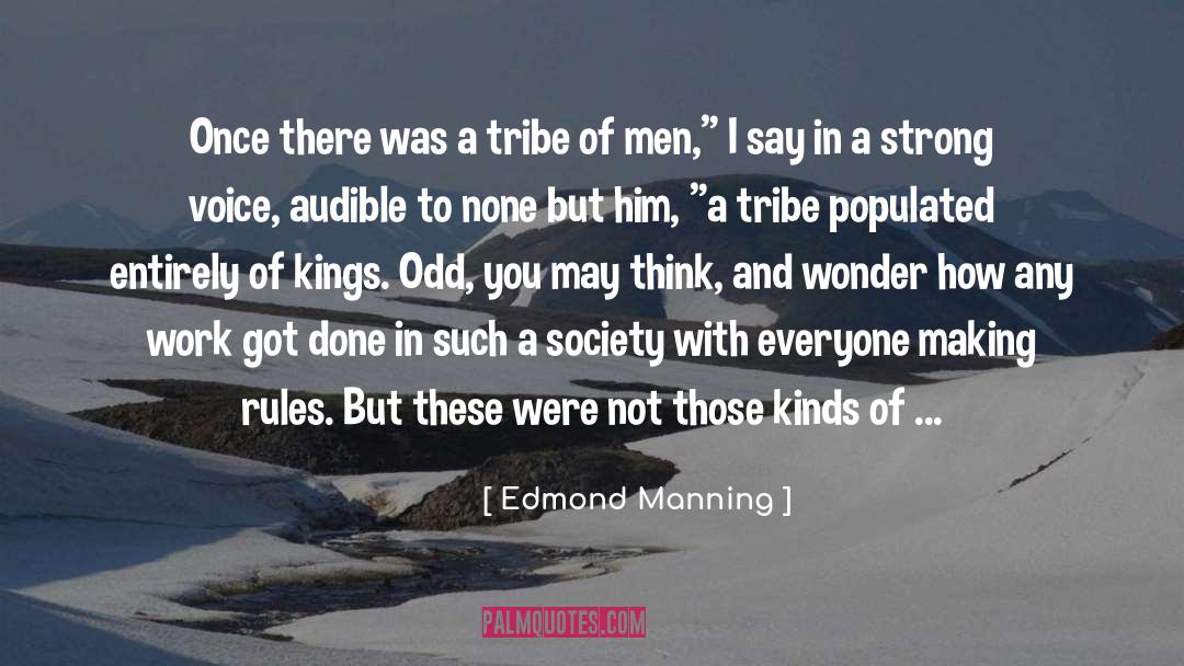 Edmond Manning Quotes: Once there was a tribe
