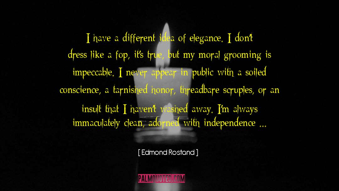 Edmond Rostand Quotes: I have a different idea