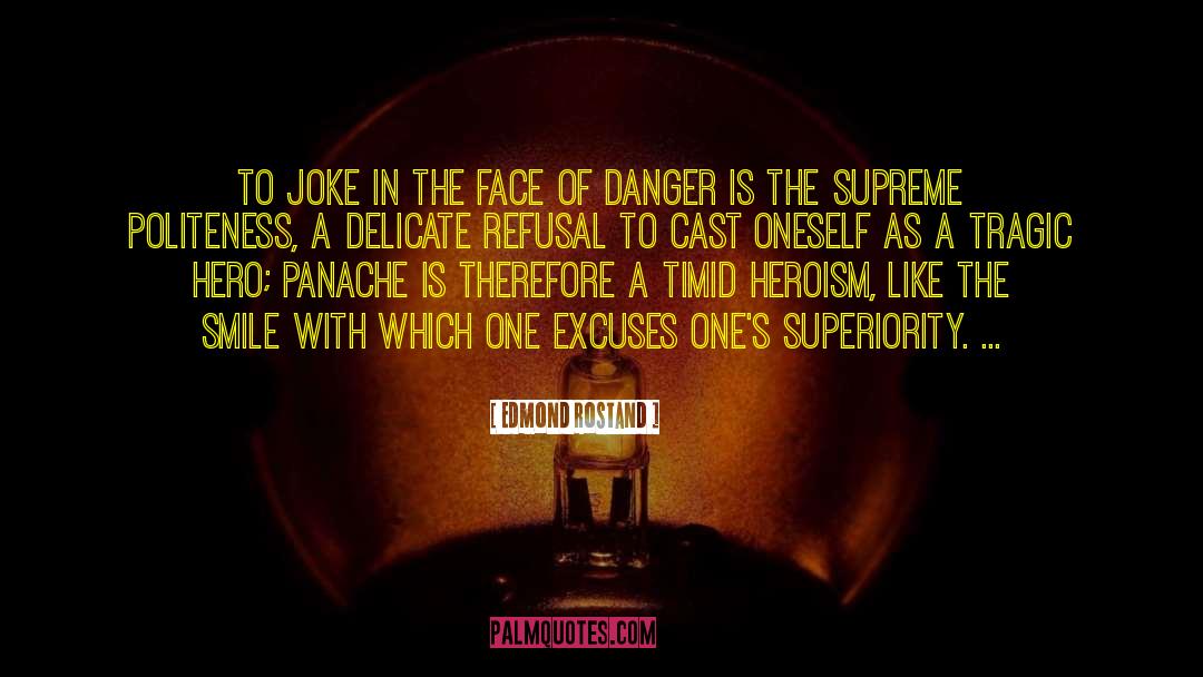 Edmond Rostand Quotes: To joke in the face