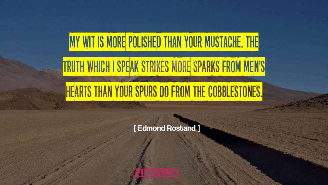 Edmond Rostand Quotes: My wit is more polished