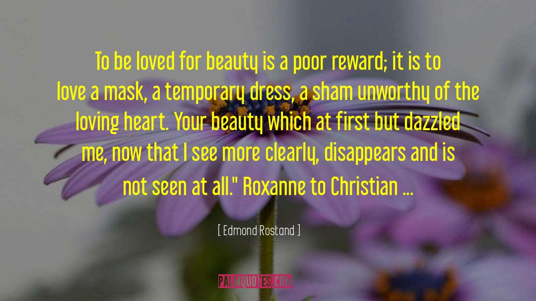 Edmond Rostand Quotes: To be loved for beauty