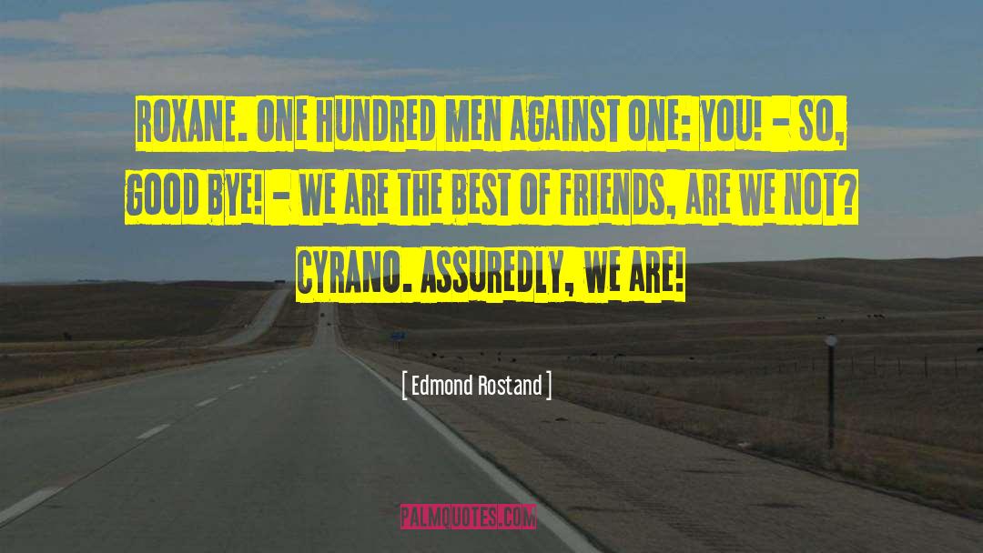 Edmond Rostand Quotes: ROXANE. One hundred men against