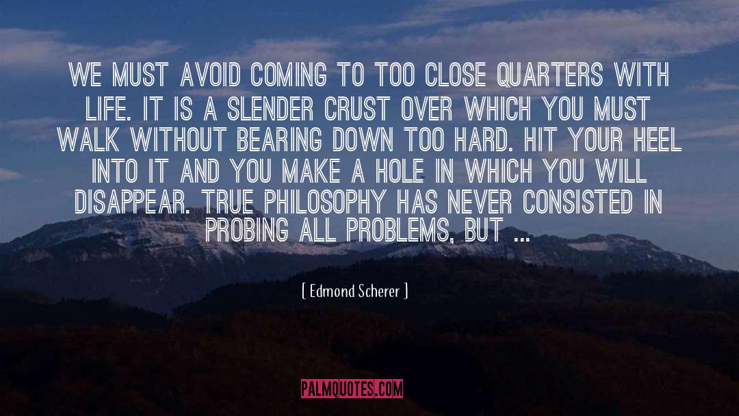 Edmond Scherer Quotes: We must avoid coming to