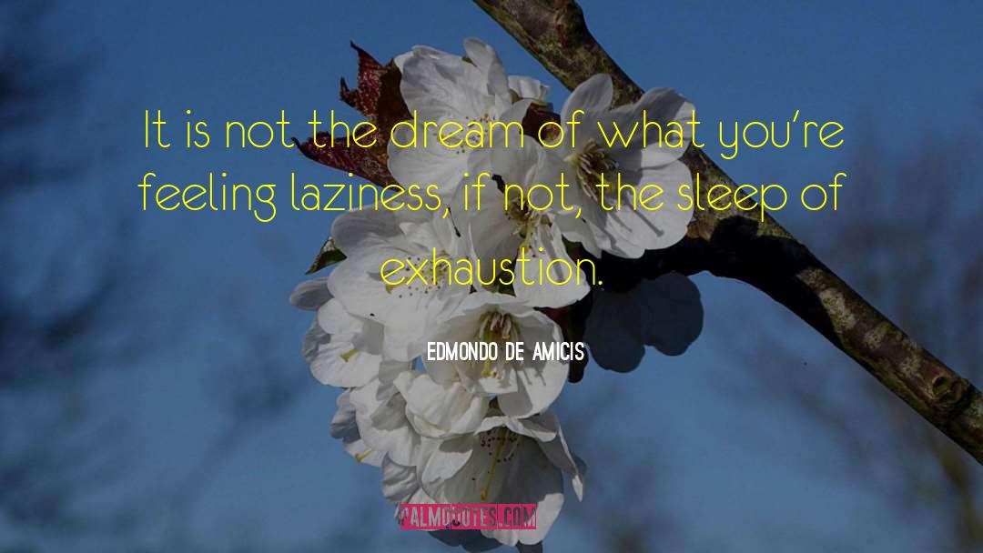 Edmondo De Amicis Quotes: It is not the dream
