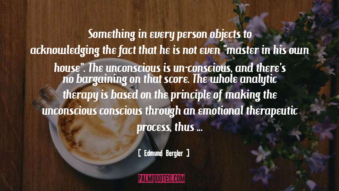 Edmund Bergler Quotes: Something in every person objects