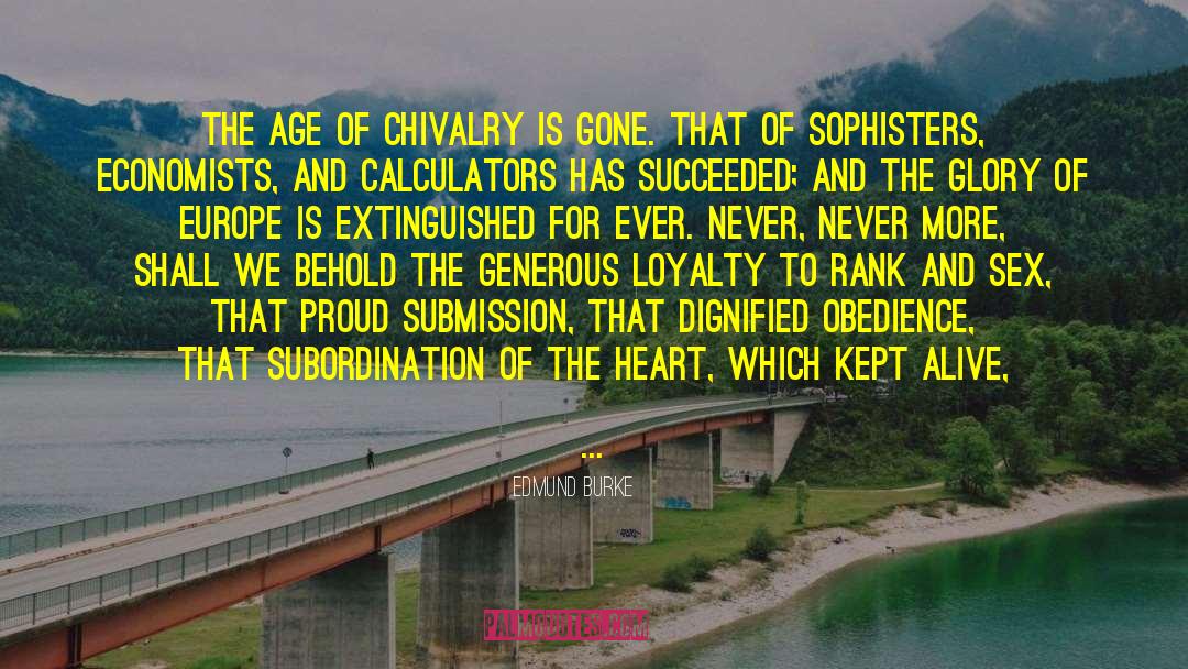 Edmund Burke Quotes: The Age of Chivalry is