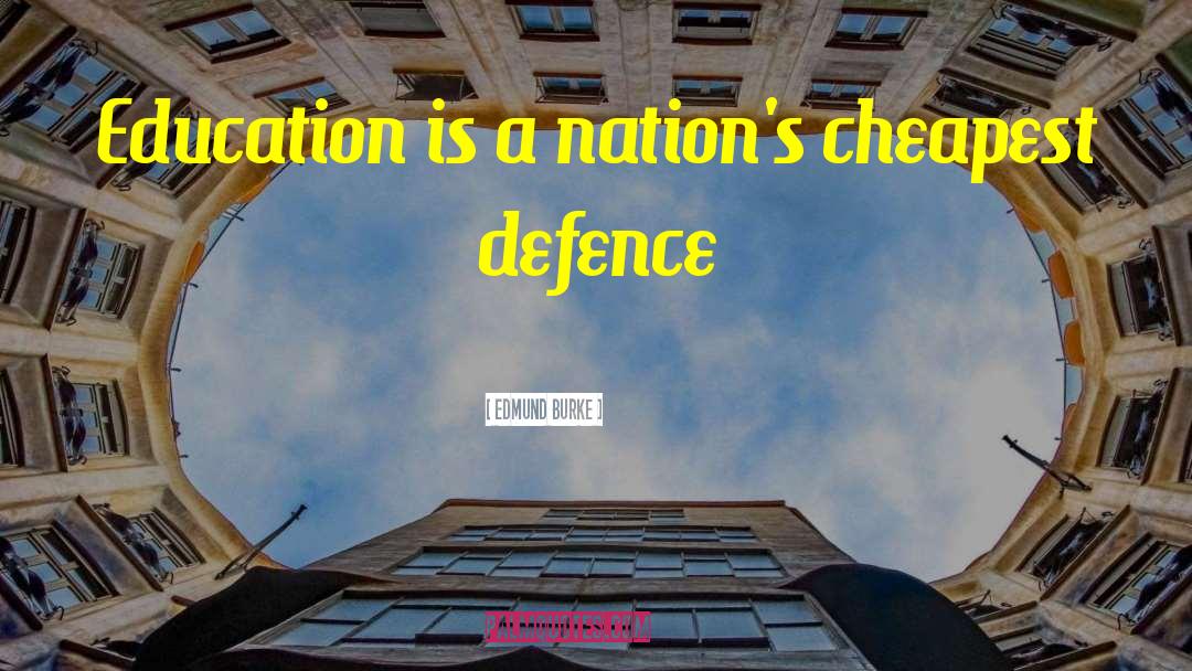 Edmund Burke Quotes: Education is a nation's cheapest