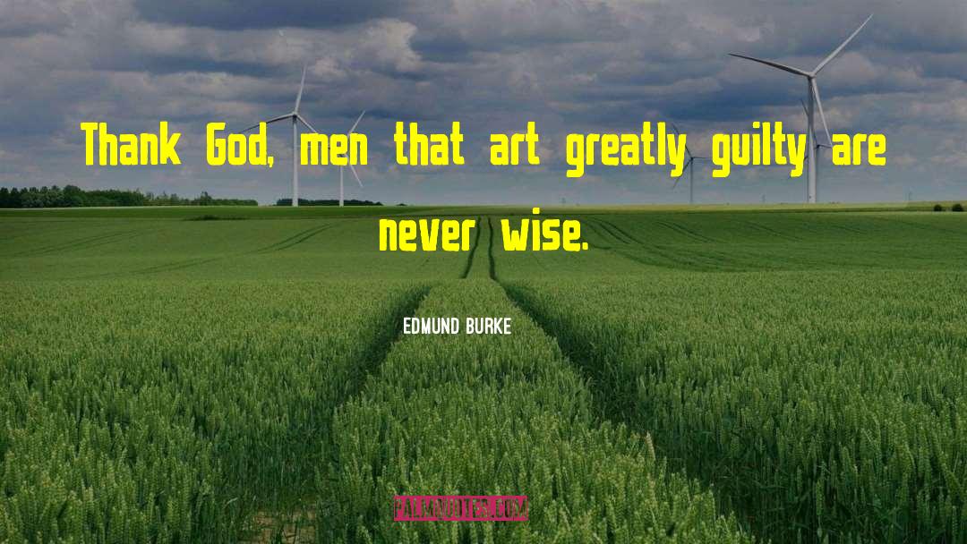 Edmund Burke Quotes: Thank God, men that art